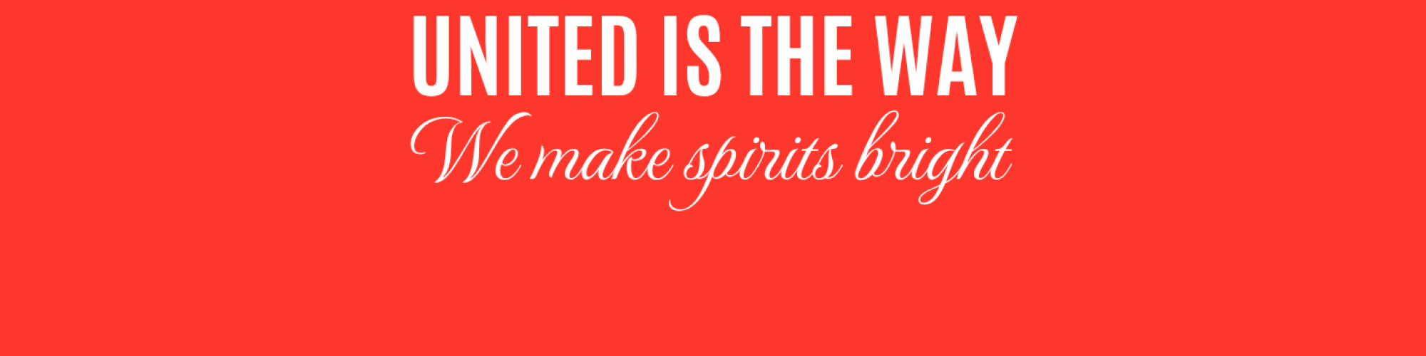 United is the Way we make spirits bright